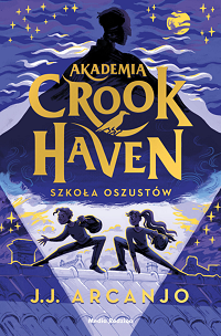 J.J. Arcanjo &lsaquo;Akademia Crookhaven. Szkoła oszustów&rsaquo;