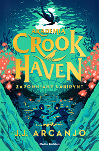 J.J. Arcanjo &lsaquo;Akademia Crookhaven. Zapomniany labirynt&rsaquo;