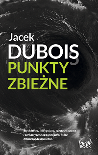 Jacek Dubois &lsaquo;Punkty zbieżne&rsaquo;