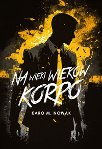 Karo M. Nowak ‹Na wieki wieków korpo›