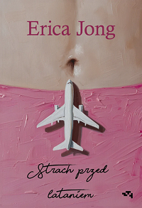 Erica Jong &lsaquo;Strach przed lataniem&rsaquo;