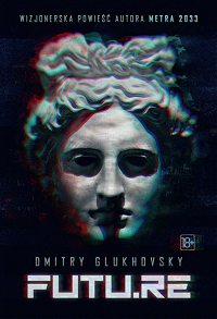 Dmitry Glukhovsky ‹FUTU.RE›