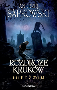 Andrzej Sapkowski ‹Rozdroże kruków›