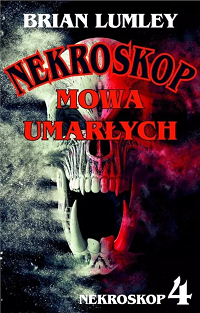 Brian Lumley &lsaquo;Nekroskop 4. Mowa umarłych&rsaquo;