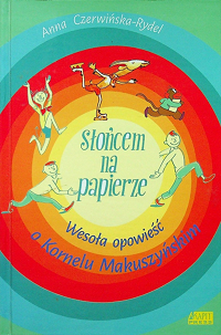 Anna Czerwińska-Rydel ‹Słońcem na papierze›