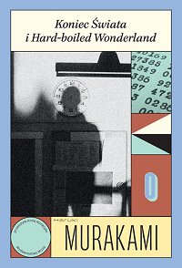 Haruki Murakami ‹Koniec Świata i Hard-boiled Wonderland›