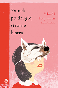 Mizuki Tsujimura ‹Zamek po drugiej stronie lustra›