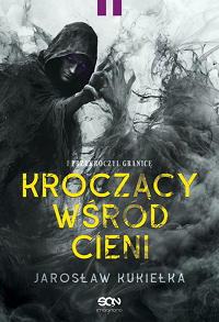 Jarosław Kukiełka &lsaquo;Kroczący wśród cieni. Tom II&rsaquo;