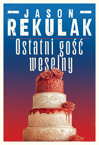 Jason Rekulak &lsaquo;Ostatni gość weselny&rsaquo;