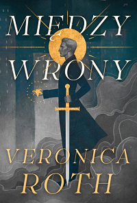 Veronica Roth &lsaquo;Między wrony&rsaquo;