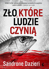 Sandrone Dazieri &lsaquo;Zło, które ludzie czynią&rsaquo;