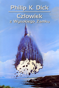 Philip K. Dick ‹Człowiek z Wysokiego Zamku›