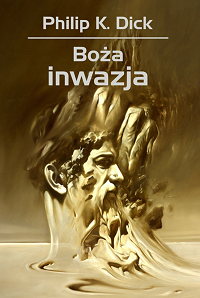 Philip K. Dick ‹Boża inwazja›