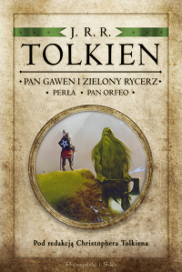 J.R.R. Tolkien ‹Pan Gawen i Zielony Rycerz / Perła / Pan Orfeo›