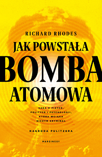 Richard Lee Rhodes &lsaquo;Jak powstała bomba atomowa&rsaquo;
