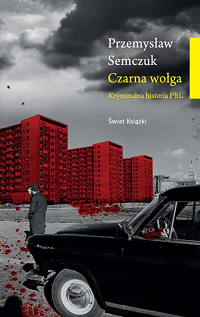 Przemysław Semczuk &lsaquo;Czarna wołga&rsaquo;