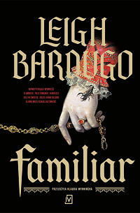 Leigh Bardugo ‹Familiar›