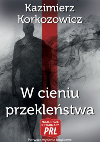 Kazimierz Korkozowicz ‹W cieniu przekleństwa›