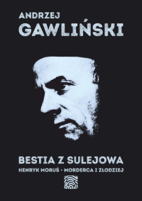 Andrzej Gawliński &lsaquo;Bestia z Sulejowa&rsaquo;
