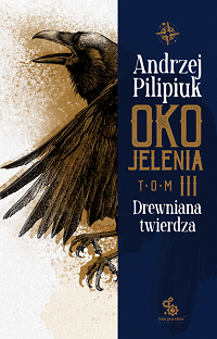 Andrzej Pilipiuk ‹Oko Jelenia. Drewniana Twierdza›