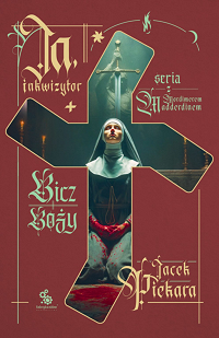 Jacek Piekara ‹Ja, inkwizytor. Bicz boży›