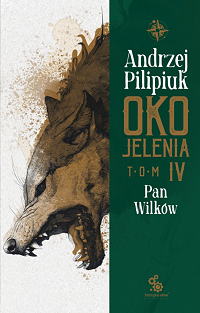 Andrzej Pilipiuk ‹Oko Jelenia. Pan Wilków›