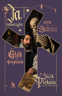 Jacek Piekara ‹Ja, inkwizytor. Głód i pragnienie›
