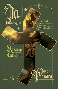 Jacek Piekara ‹Ja, inkwizytor. Kościany Galeon›