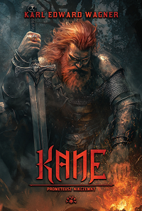 Karl Edward Wagner &lsaquo;Kane. Prometeusz nikczemny&rsaquo;