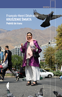 François-Henri Désérable &lsaquo;Kruszenie świata&rsaquo;