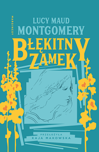 Lucy Maud Montgomery ‹Błękitny Zamek›