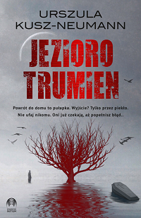 Urszula Kusz-Neumann &lsaquo;Jezioro trumien&rsaquo;