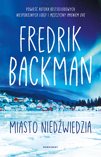 Fredrik Backman &lsaquo;Miasto Niedźwiedzia&rsaquo;
