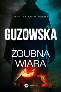 Marta Guzowska ‹Zgubna wiara›