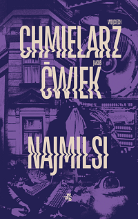Wojciech Chmielarz, Jakub Ćwiek &lsaquo;Najmilsi&rsaquo;