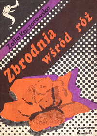 Zofia Kaczorowska ‹Zbrodnia wśród róż›