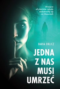 Daria Orlicz &lsaquo;Jedna z nas musi umrzeć&rsaquo;