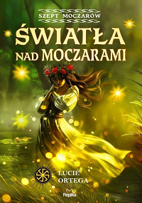 Lucie Ortega &lsaquo;Światła nad moczarami&rsaquo;