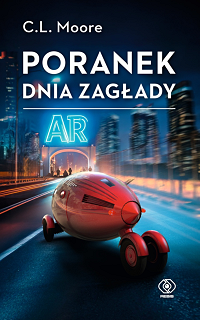 C.L. Moore &lsaquo;Poranek dnia zagłady&rsaquo;