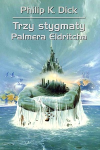 Philip K. Dick ‹Trzy stygmaty Palmera Eldritcha›