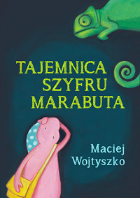 Maciej Wojtyszko ‹Tajemnica szyfru Marabuta›
