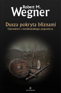 Robert M. Wegner ‹Dusza pokryta bliznami›