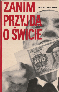 Jerzy Bronisławski ‹Zanim przyjdą o świcie›