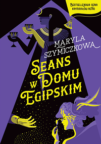 Maryla Szymiczkowa ‹Seans w Domu Egipskim›