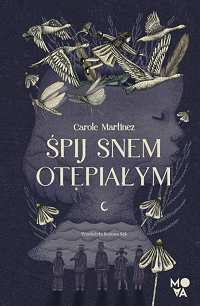 Carole Martinez &lsaquo;Śpij snem otępiałym&rsaquo;