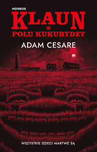 Adam Cesare ‹Klaun w polu kukurydzy›