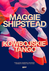 Maggie Shipstead &lsaquo;Kowbojskie tango&rsaquo;
