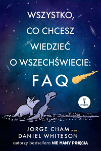 Jorge Cham, Daniel Whiteson &lsaquo;Wszystko, co chcesz wiedzieć o wszechświecie: FAQ&rsaquo;