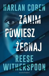 Harlan Coben, Reese Witherspoon &lsaquo;Zanim powiesz żegnaj&rsaquo;