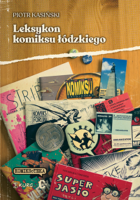 Piotr Kasiński ‹Leksykon komiksu łódzkiego›